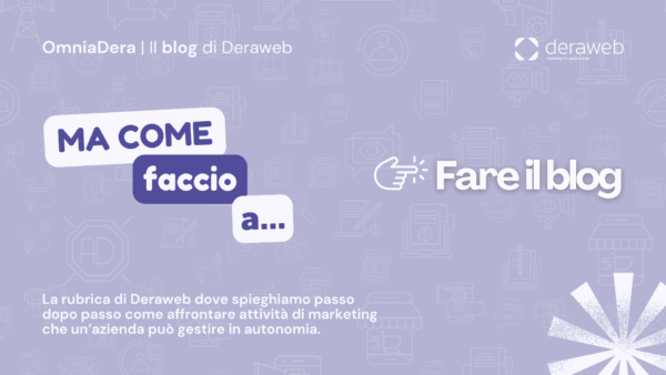 Blog aziendale - Ma come faccio a... | Deraweb